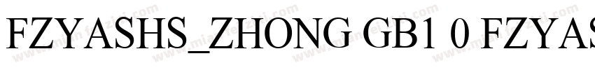 FZYASHS_ZHONG GB1 0 FZYASHS_ZHUN字体转换